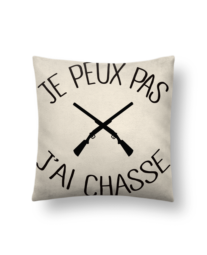 Coussin suédine Je peux pas j'ai chasse par Freeyourshirt.com