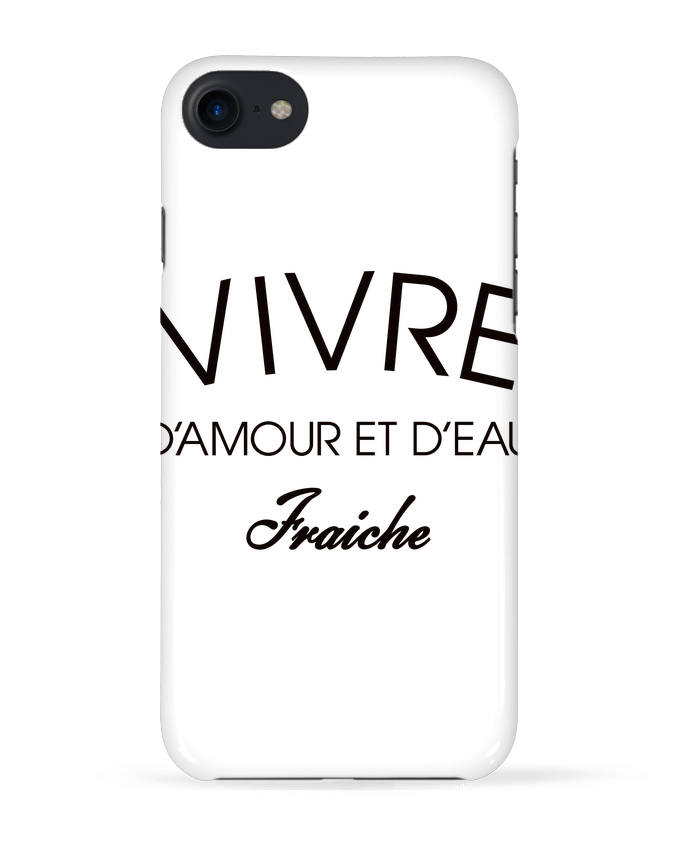 COQUE 3D Iphone 7 Vivre d'amour et d'eau fraîche de Freeyourshirt.com