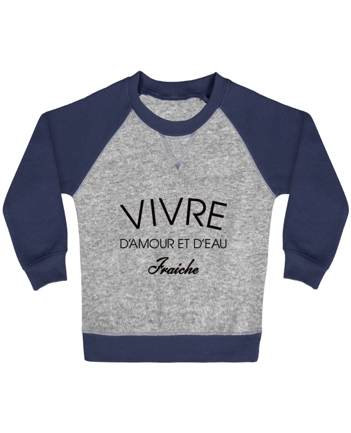 Sweatshirt Baby crew-neck sleeves contrast raglan Vivre d'amour et d'eau fraîche by Freeyourshirt.com