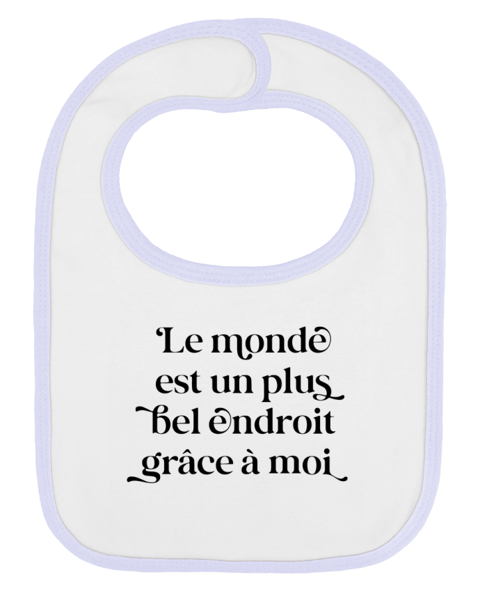 Bavoir bébé uni Le monde est un plus bel endroit grâce à moi par justsayin