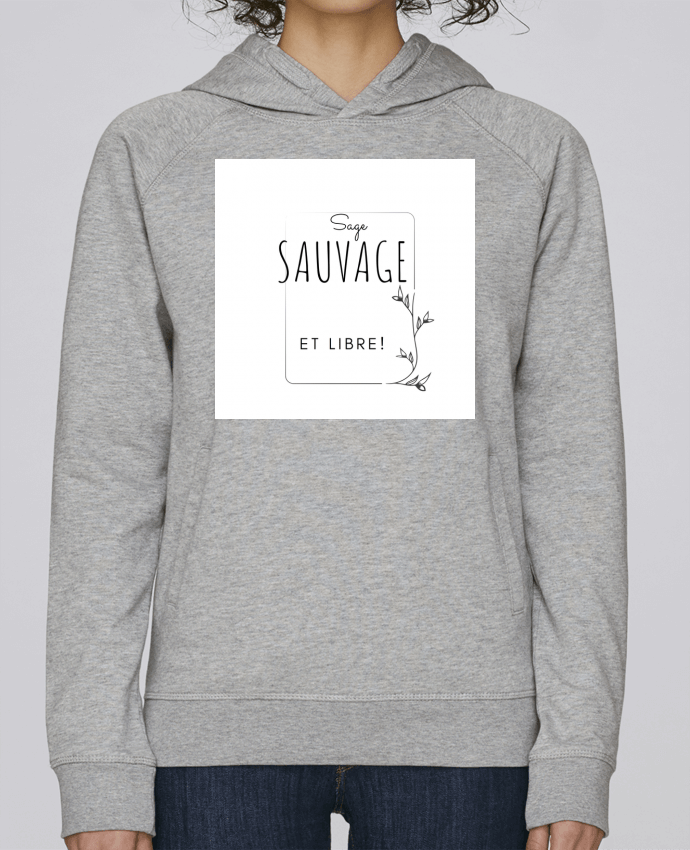 Sweat capuche femme sage sauvage et libre par AudreyTea