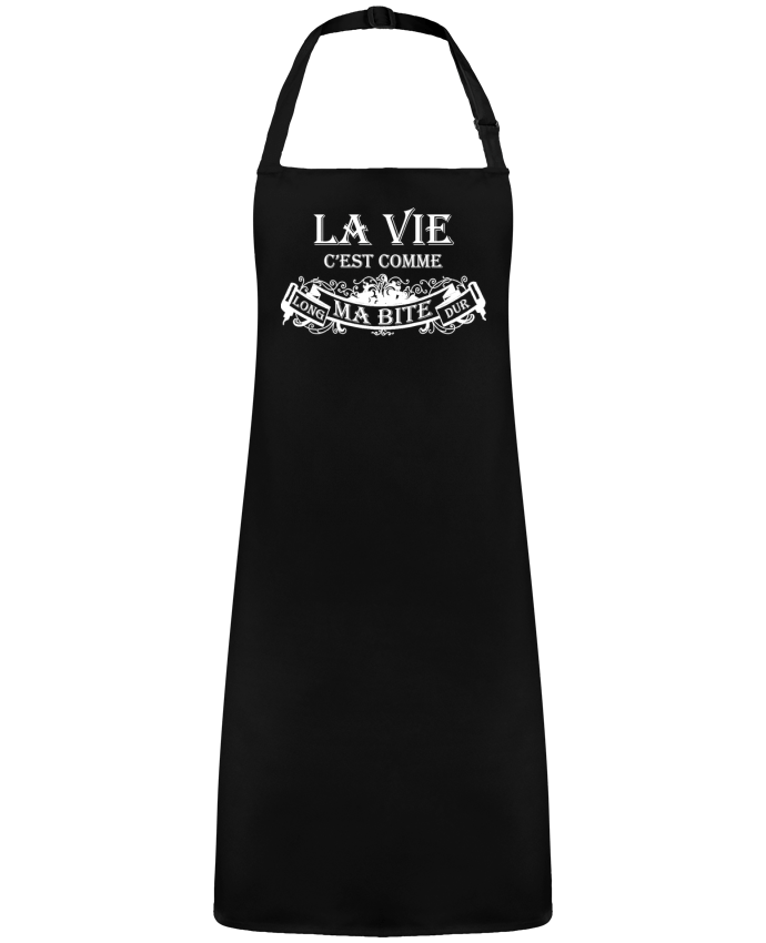 Apron no Pocket La vie c'est comme ma bite long et dur by  tee-shirt-avenue