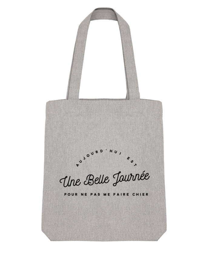 Tote Bag Stanley Stella Aujourd'hui est une belle journée pour ne pas me faire chier par justsayin 