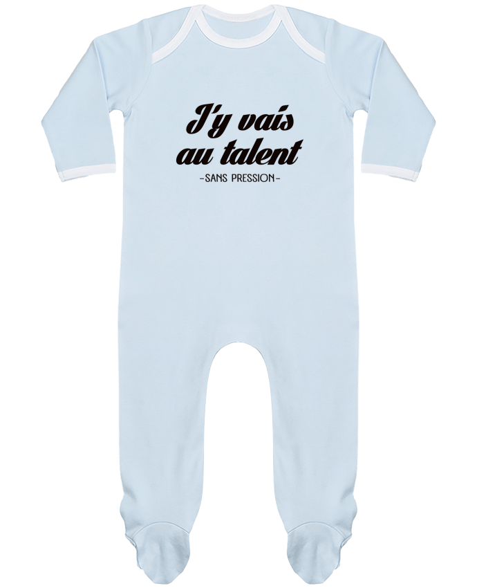 Body Pyjama Bébé J'y vais au talent.. Sans pression par Freeyourshirt.com
