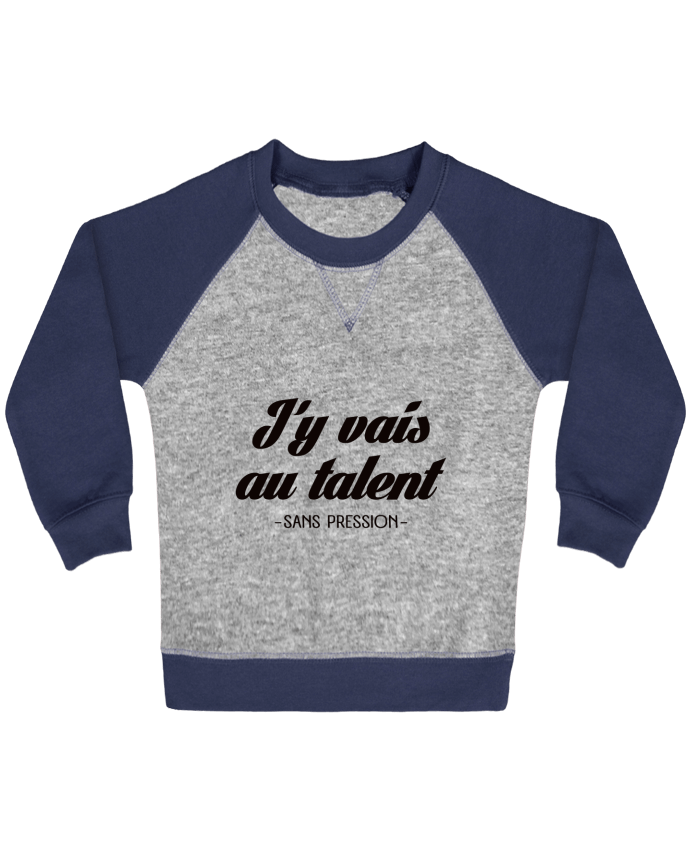 Sweat bébé manches contrastée J'y vais au talent.. Sans pression par Freeyourshirt.com