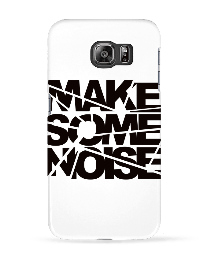 Case 3D Samsung Galaxy S6 Make Some Noise - Freeyourshirt.com