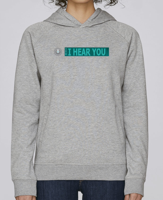 Sweat capuche femme I HEAR YOU par Santiaguen