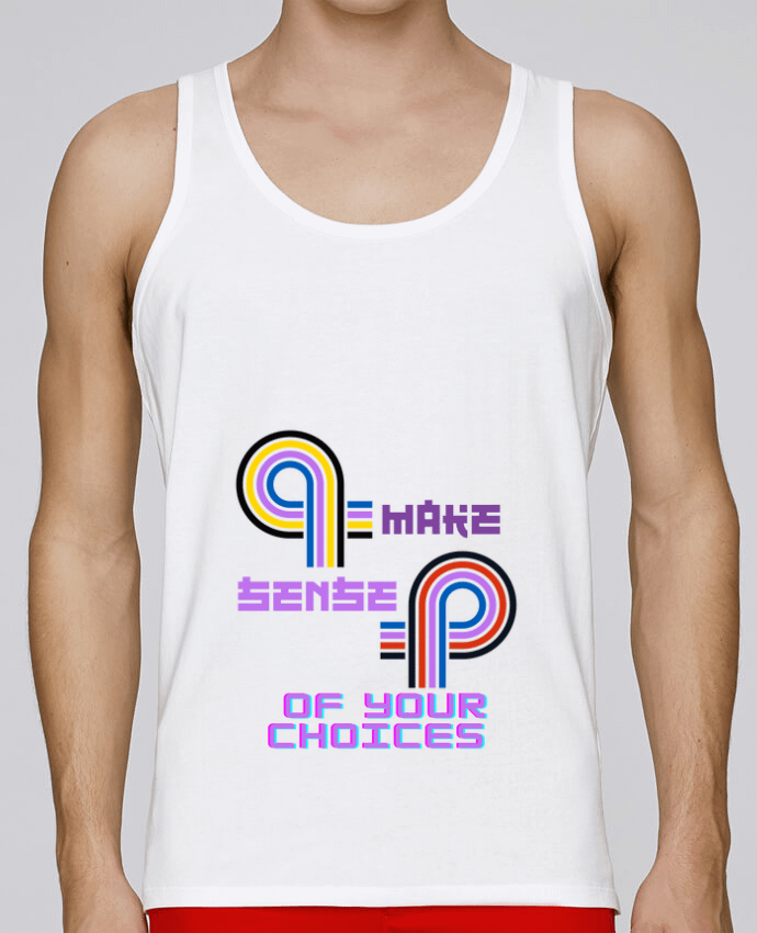 Débardeur homme Make sense of your choices par Rozane  100% coton bio