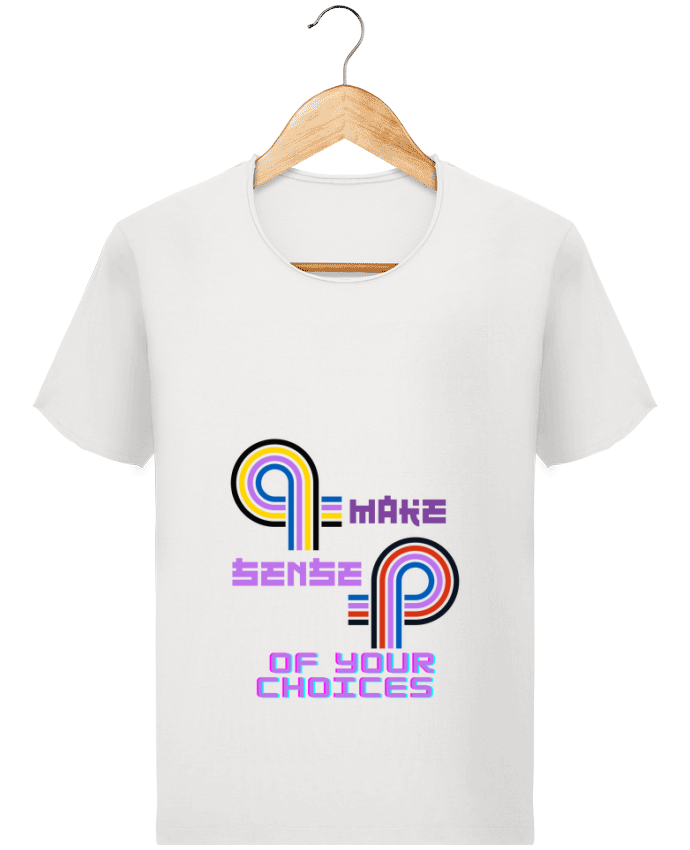  T-shirt Homme vintage Make sense of your choices par Rozane 