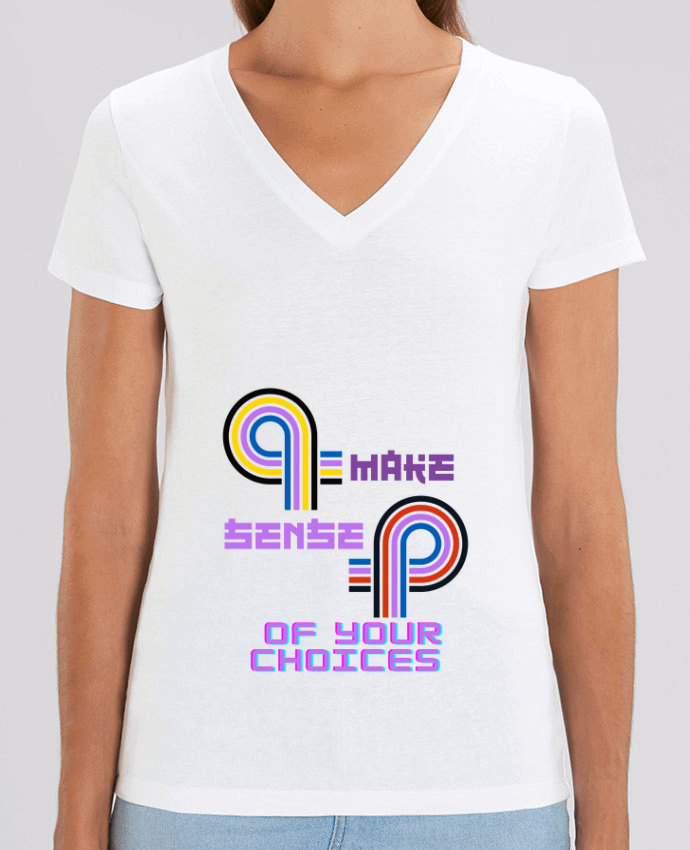 Tee-shirt femme Make sense of your choices Par  Rozane 