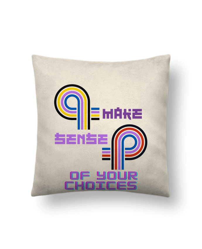 Coussin suédine Make sense of your choices par Rozane 