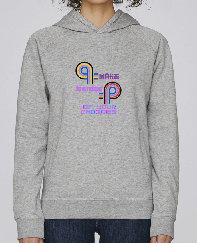 Sweat capuche femme Make sense of your choices par Rozane 