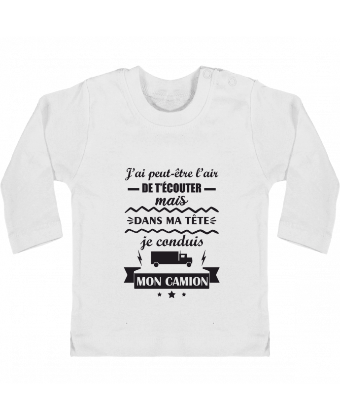 T-shirt bébé Peut-être l'air de t'écouter, idée cadeau chauffeur routier manches longues du design