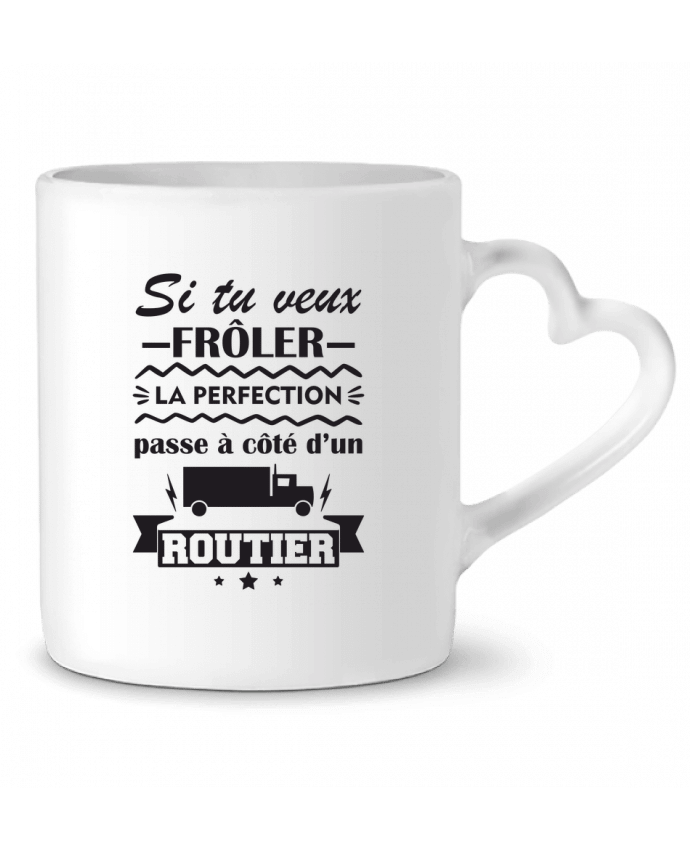 Mug coeur Si tu veux frôler la perfection routier par Benichan