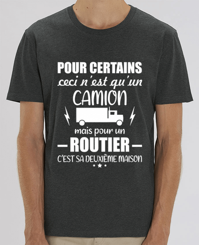 T-Shirt Camion deuxième maison, chauffeur routier par Benichan