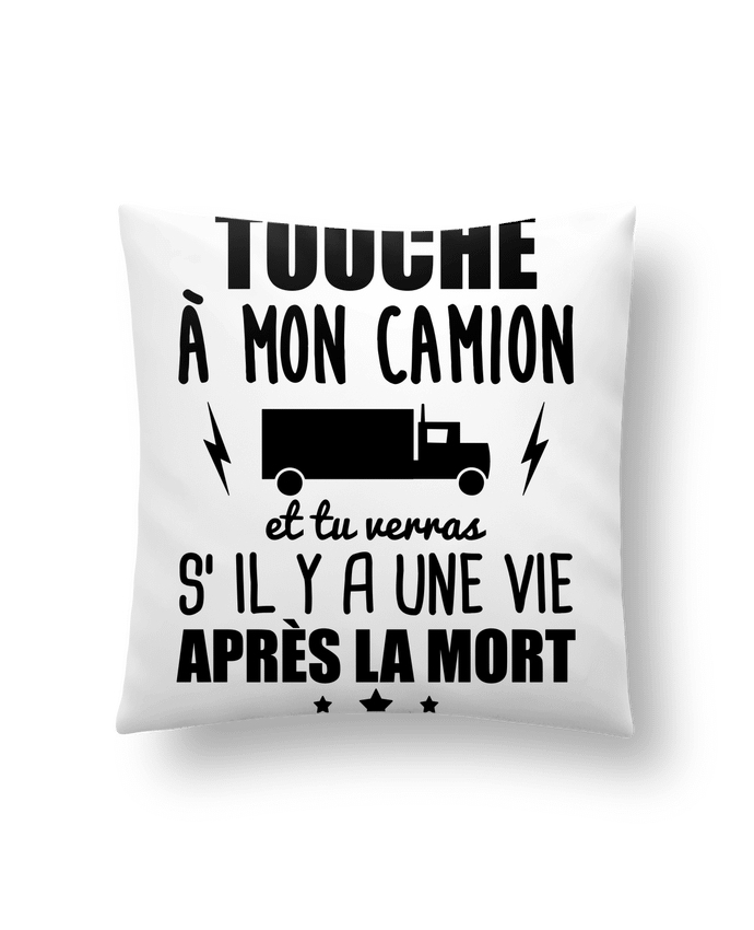 Coussin Touche à mon camion, chauffeur routier par Benichan