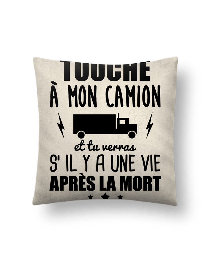 Coussin suédine Touche à mon camion, chauffeur routier par Benichan