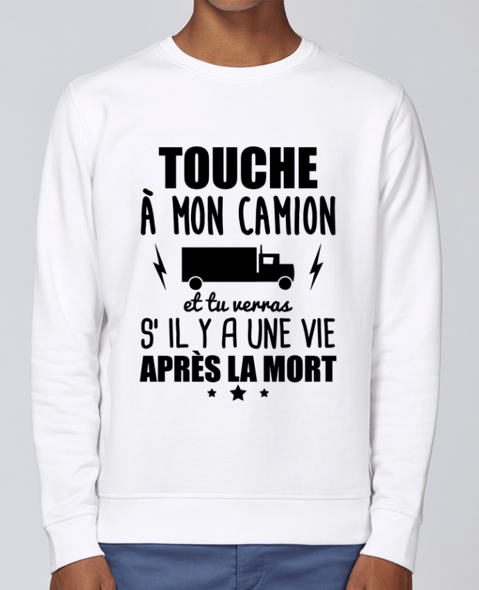 Sweatshirt Touche à mon camion, chauffeur routier par Benichan