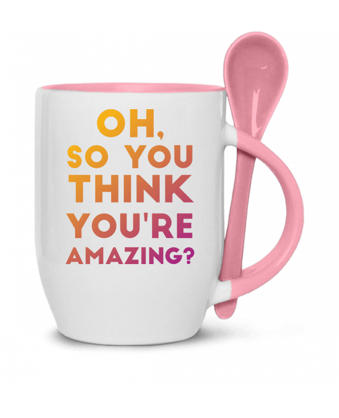  Tasse cuillère Oh, so you think you're amazing? par Galliotin