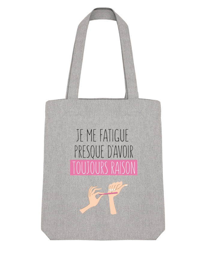 Tote Bag Stanley Stella Je me fatigue presque d'avoir raison by tunetoo 