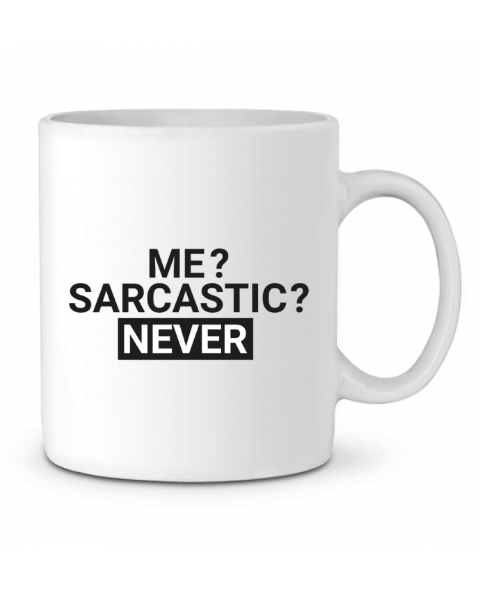 Ceramic Mug Me sarcastic ? Never by tunetoo