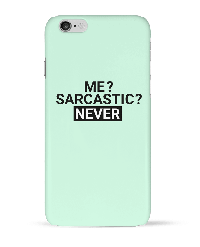 Case 3D iPhone 6 Me sarcastic ? Never by tunetoo