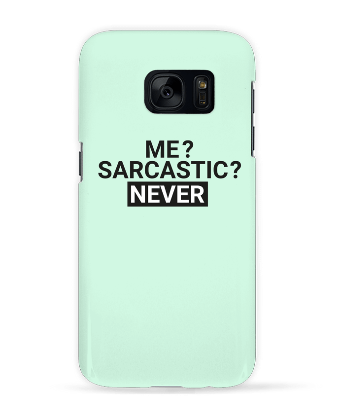 Case 3D Samsung Galaxy S7 Me sarcastic ? Never by tunetoo