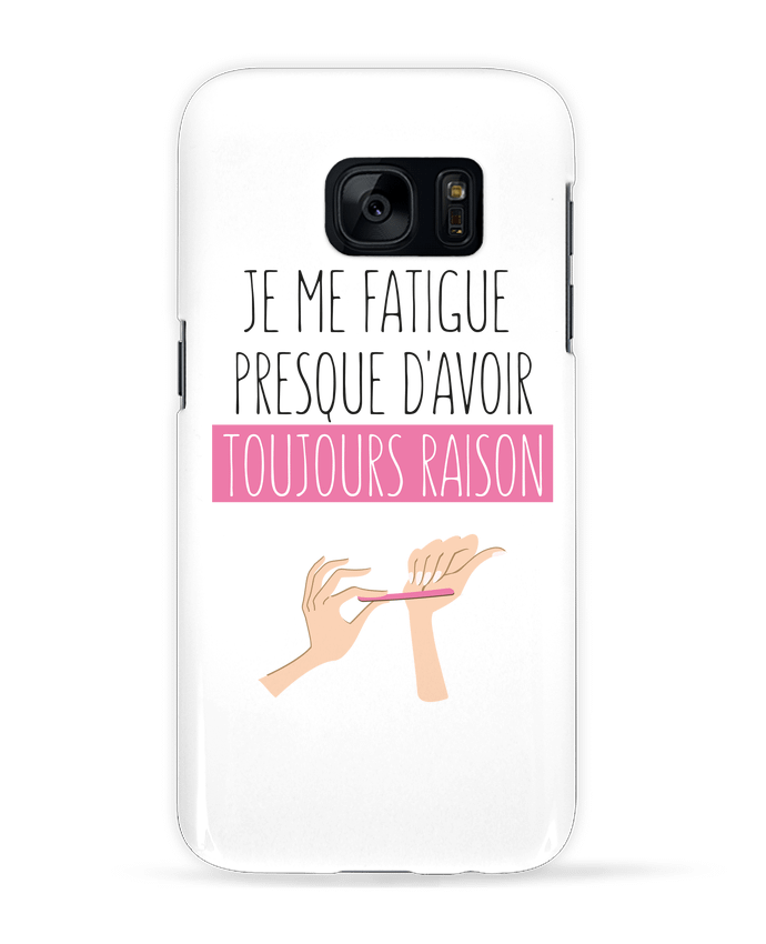 Case 3D Samsung Galaxy S7 Je me fatigue presque d'avoir raison by tunetoo