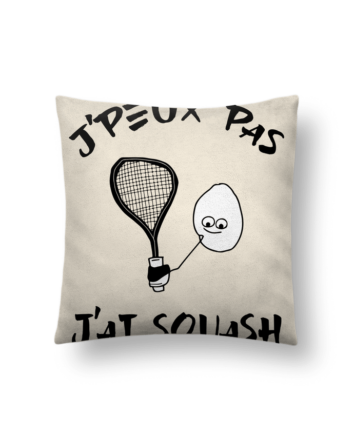 Coussin suédine J'peux pas j'ai squash par Cherichouc