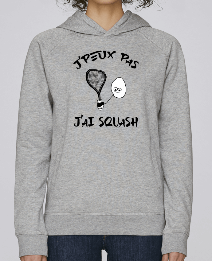 Sweat capuche femme J'peux pas j'ai squash par Cherichouc