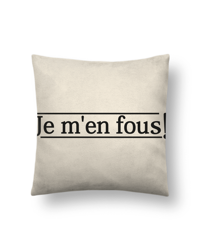 Cushion suede touch 45 x 45 cm Je m'en fous ! by tunetoo