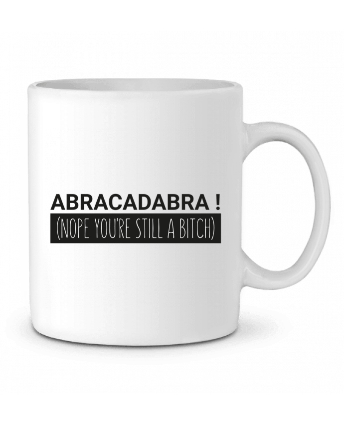 Ceramic Mug Abracadabra ! Nope you're still a bitch) by tunetoo