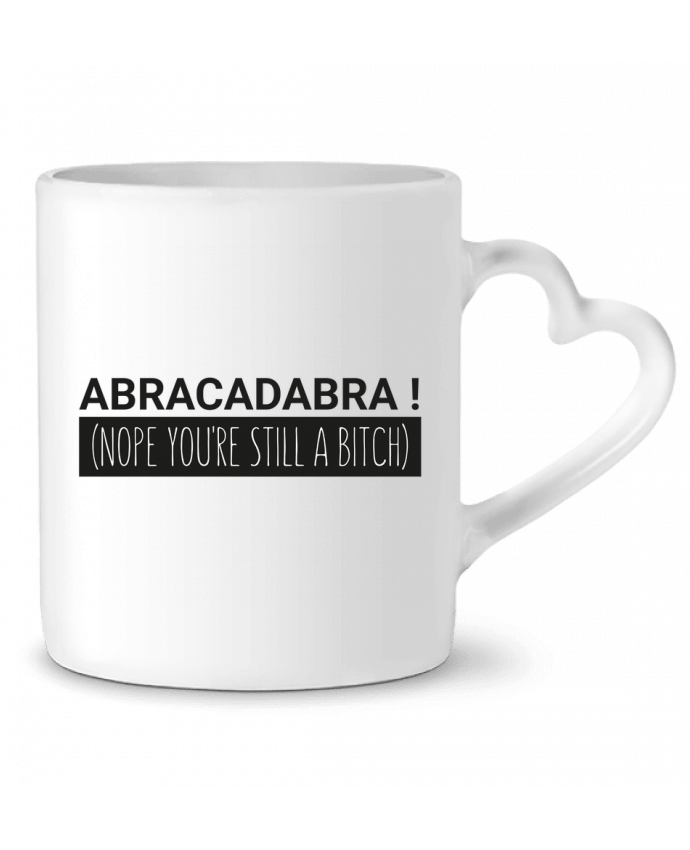 Mug coeur Abracadabra ! Nope you're still a bitch) par tunetoo