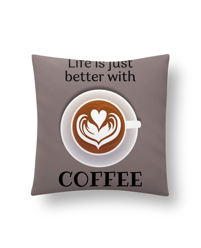 Coussin Life IS juste better with coffee par Tomreiden