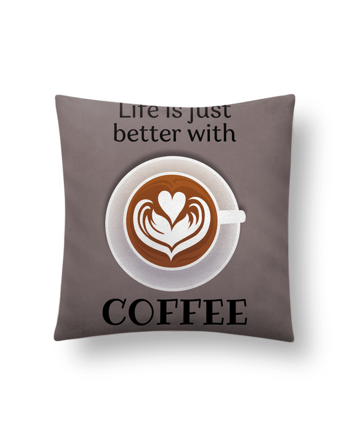 Coussin suédine Life IS juste better with coffee par Tomreiden