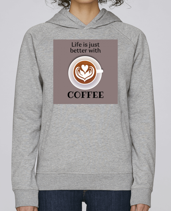 Sweat capuche femme Life IS juste better with coffee par Tomreiden