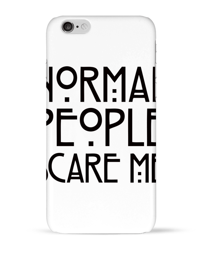 Case 3D iPhone 6 Normal People Scare Me by Freeyourshirt.com