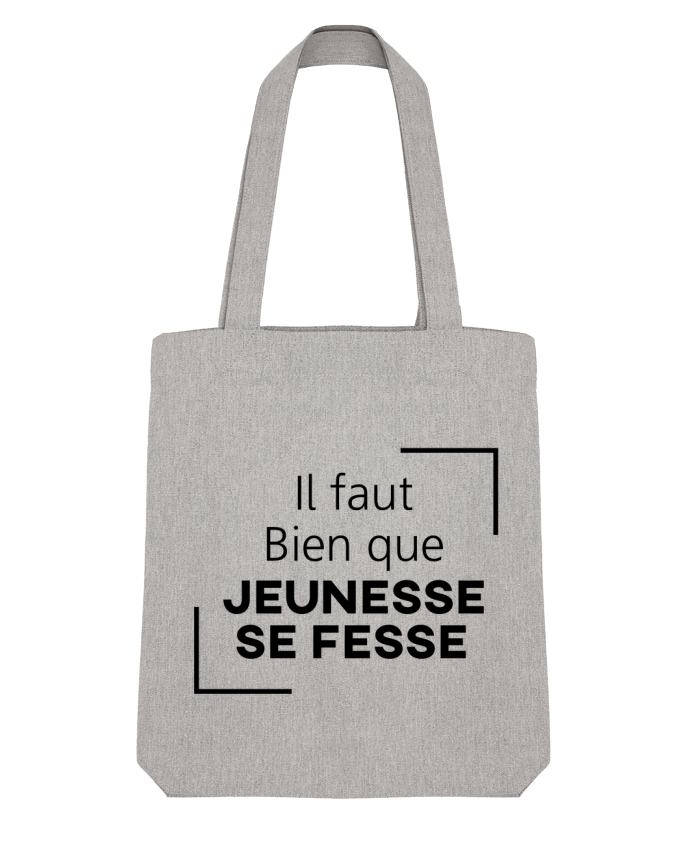 Tote Bag Stanley Stella Il faut bien que jeunesse se fesse by tunetoo 