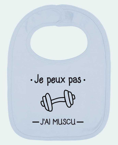 Bavoir bébé uni Je peux pas j'ai muscu, musculation par Benichan
