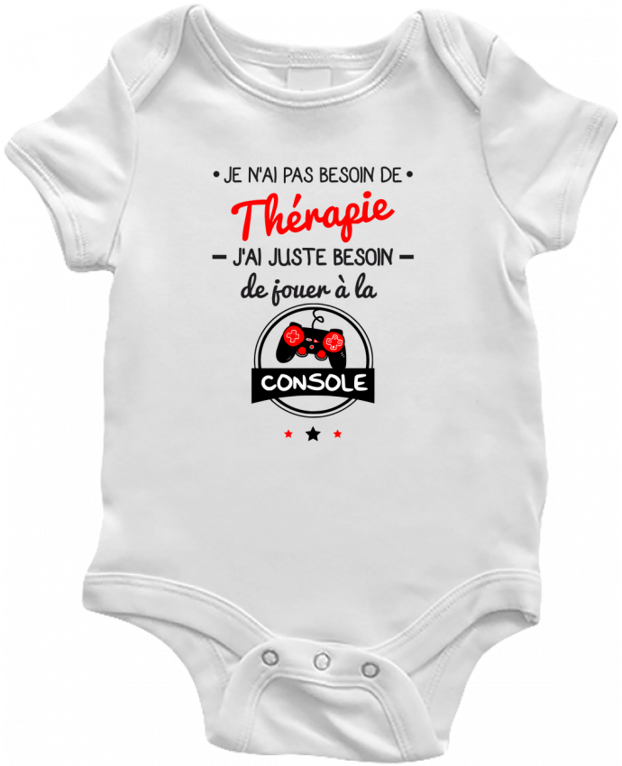 Baby Body Tee shirt marrant pour geek,gamer : Je n'ai pas besoin de thérapie, j'ai juste besoin de