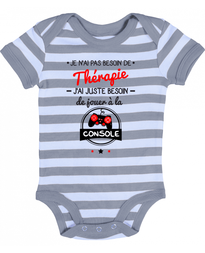 Baby Body striped Tee shirt marrant pour geek,gamer : Je n'ai pas besoin de thérapie, j'ai juste beso
