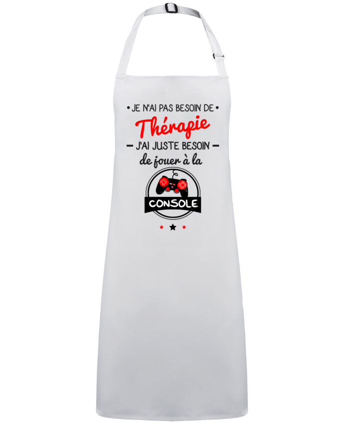 Apron no Pocket Tee shirt marrant pour geek,gamer : Je n'ai pas besoin de thérapie, j'ai juste besoin de j