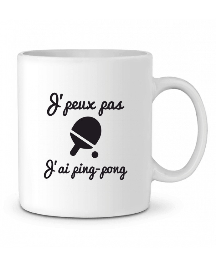 Ceramic Mug J'peux pas j'ai ping-pong,pongiste,je peux pas j'ai ping pong by Benichan