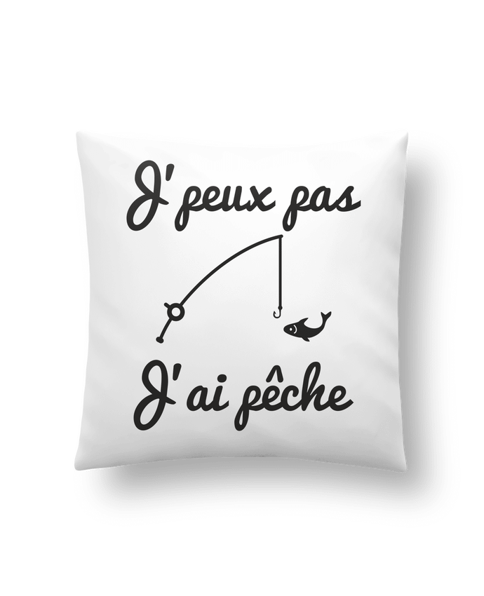 Cushion synthetic soft 45 x 45 cm J'peux pas j'ai pêche,tee shirt pécheur,pêcheur by Benichan