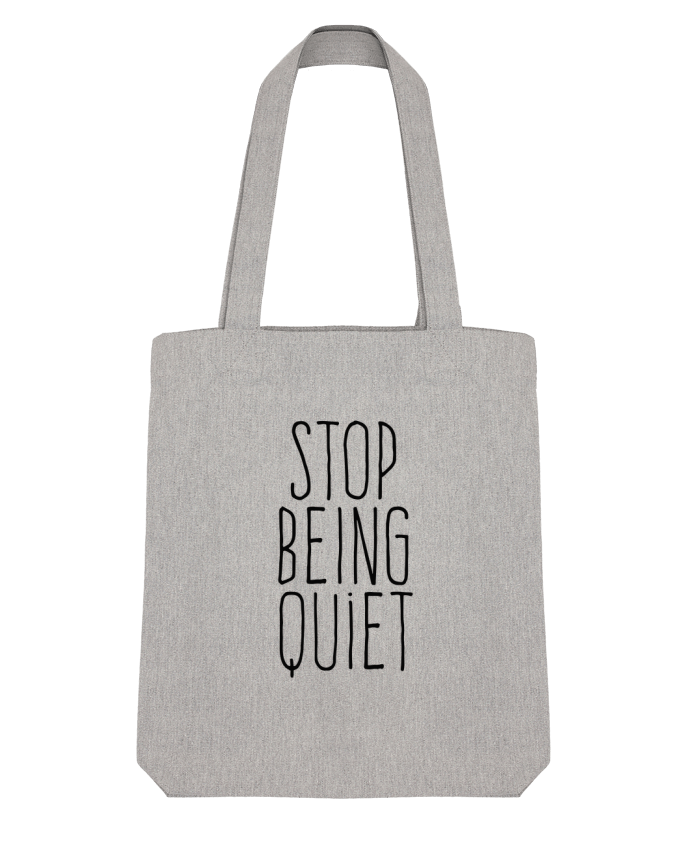 Tote Bag Stanley Stella Stop being quiet by justsayin 