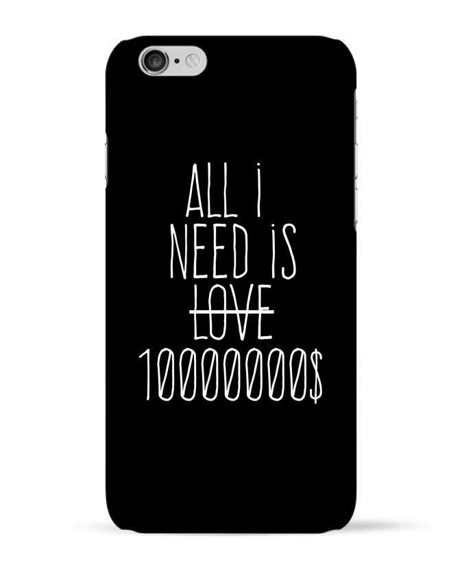 Coque iPhone 6 All i need is ten million dollars par justsayin