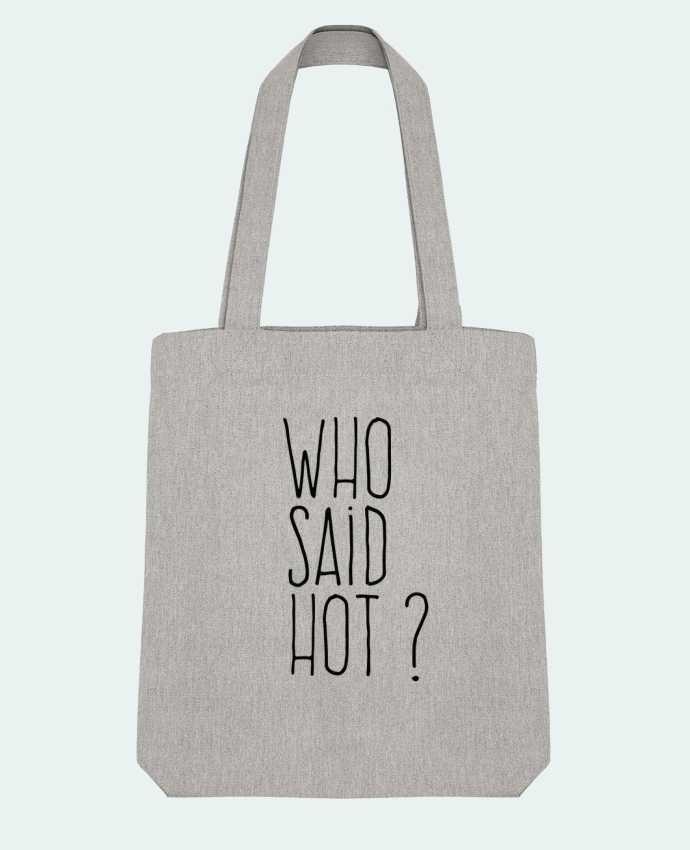 Tote Bag Stanley Stella Who said hot ? by justsayin 