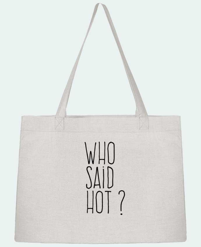 Shopping tote bag Stanley Stella Who said hot ? by justsayin