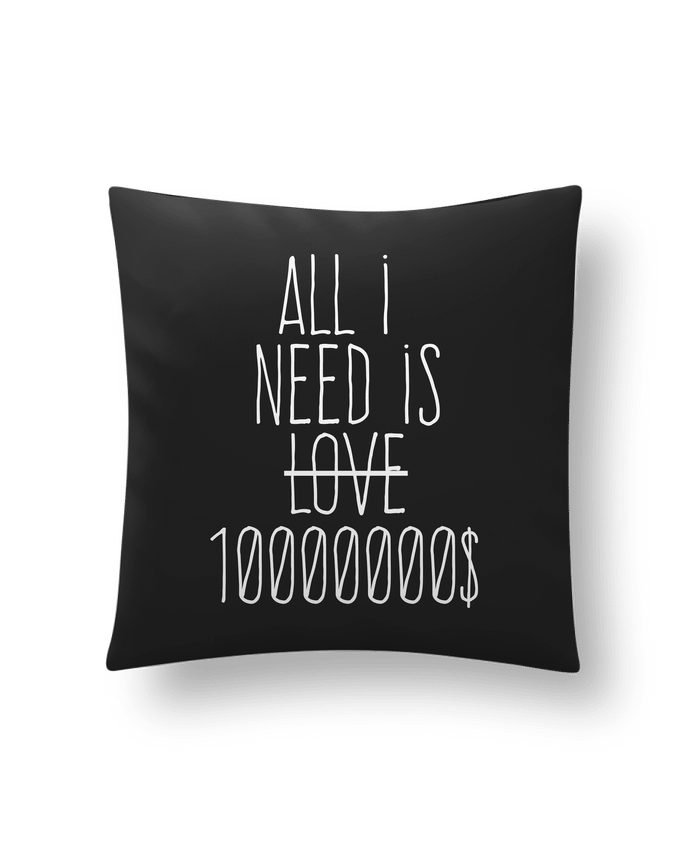 Cushion synthetic soft 45 x 45 cm All i need is ten million dollars by justsayin