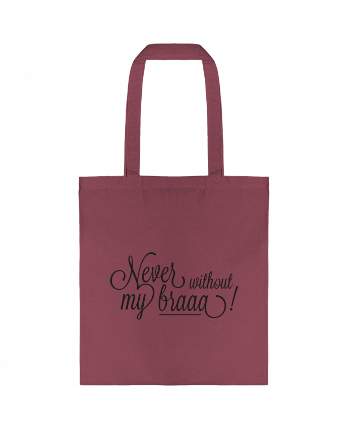 Tote-bag Never without my braaa ! par tunetoo